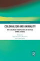 Book cover of: Colonialism and Animality. By: Kelly Struthers Montford