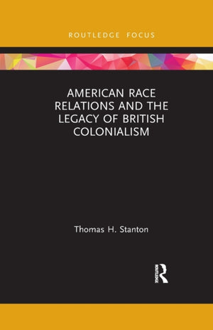 American Race Relations and the Legacy of British Colonialism