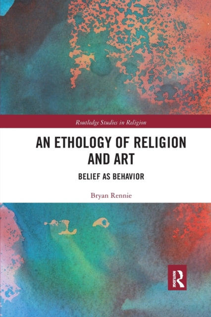 Book cover of: Ethology of Religion and Art. By: Bryan S. Rennie