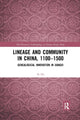 Book cover of: Lineage and Community in China, 1100–1500. By: Xi He