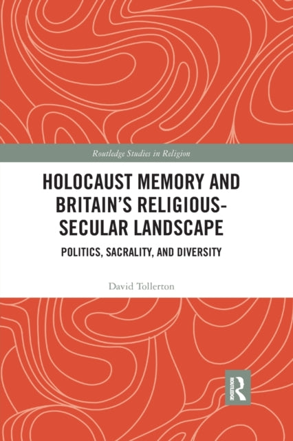 Book cover of: Holocaust Memory and Britain’s Religious-Secular Landscape. By: David C. Tollerton