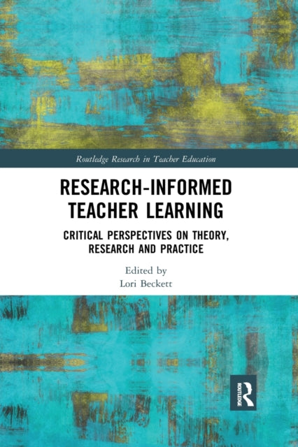 Book cover of: Research-Informed Teacher Learning. By: Lori Beckett