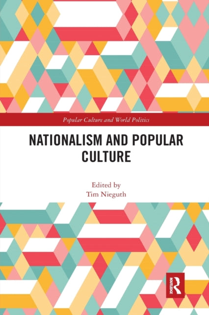Book cover of: Nationalism and Popular Culture. By: Tim Nieguth