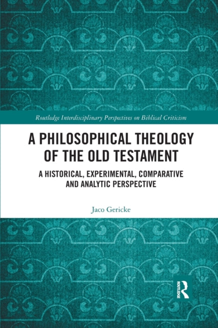 Book cover of: Philosophical Theology of the Old Testament. By: Jaco Gericke
