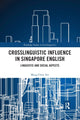Book cover of: Crosslinguistic Influence in Singapore English. By: Ming Chew Teo