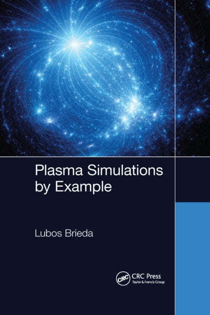 Book cover of: Plasma Simulations by Example. By: Lubos Brieda