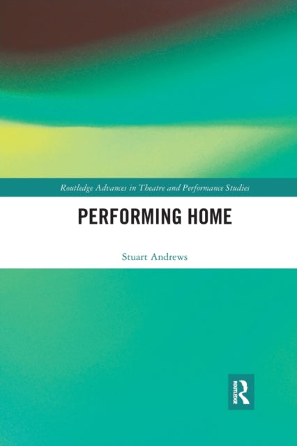 Book cover of: Performing Home. By: Stuart Andrews