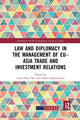 Book cover of: Law and Diplomacy in the Management of EU–Asia Trade and Investment Relations. By: Chien-Huei Wu