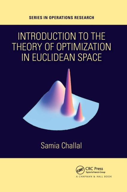 Book cover of: Introduction to the Theory of Optimization in Euclidean Space. By: Samia Challal
