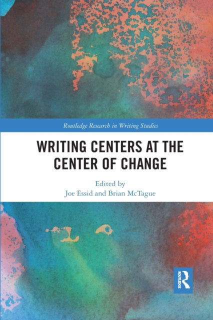 Book cover of: Writing Centers at the Center of Change. By: Joe Essid