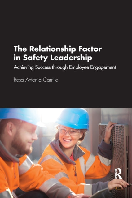 Book cover of: Relationship Factor in Safety Leadership. By: Rosa Antonia Carrillo
