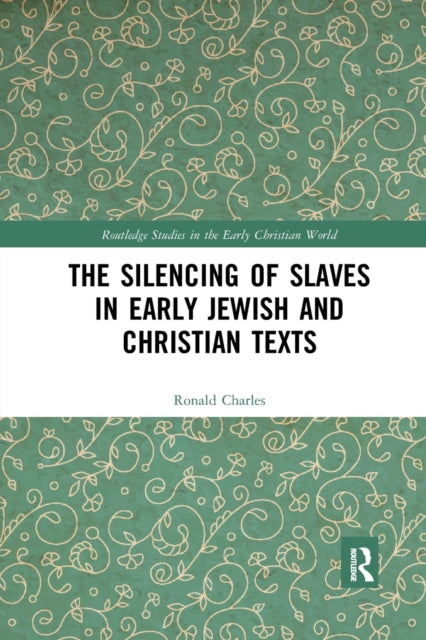 Book cover of: Silencing of Slaves in Early Jewish and Christian Texts. By: Ronald Charles
