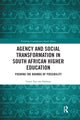 Book cover of: Agency and Social Transformation in South African Higher Education. By: Grace Ese-osa Idahosa