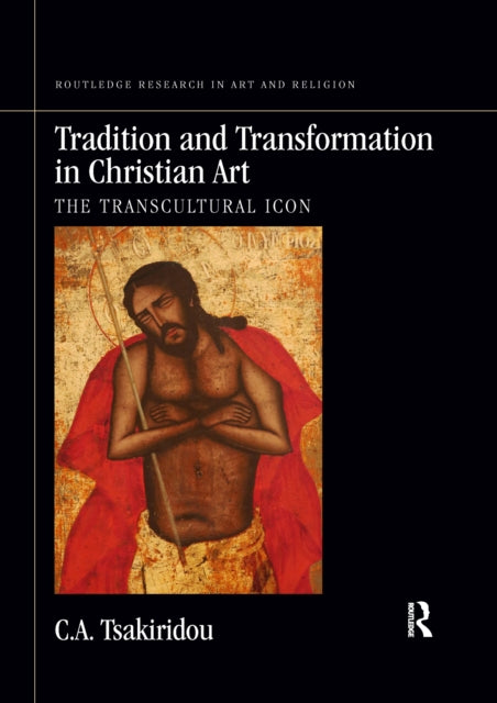 Book cover of: Tradition and Transformation in Christian Art. By: Cornelia A. Tsakiridou