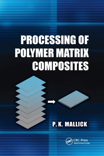 Book cover of: Processing of Polymer Matrix Composites. By: P. K. Mallick