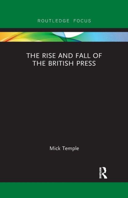 Book cover of: Rise and Fall of the British Press. By: Michael Temple