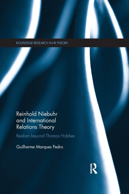 Book cover of: Reinhold Niebuhr and International Relations Theory. By: Guilherme Marques Pedro