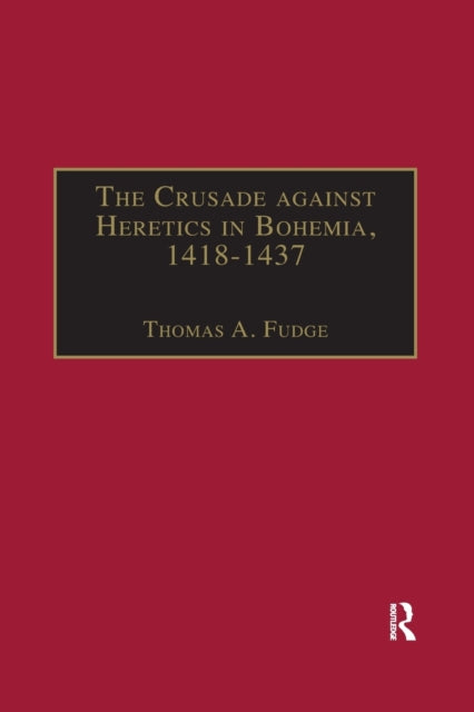 The Crusade against Heretics in Bohemia, 1418–1437