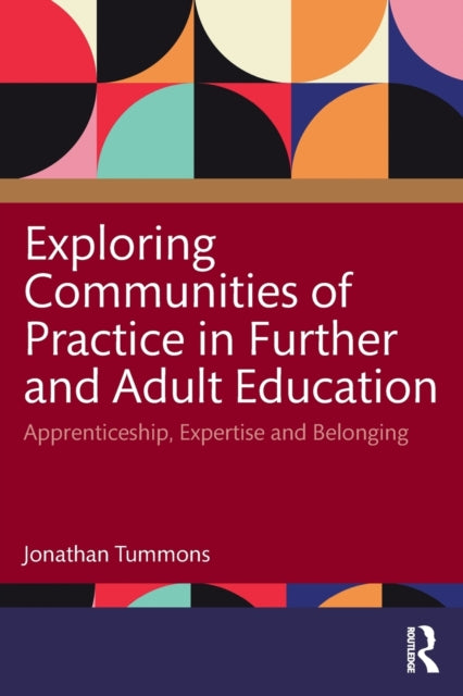 Book cover of: Exploring Communities of Practice in Further and Adult Education. By: Jonathan Tummons