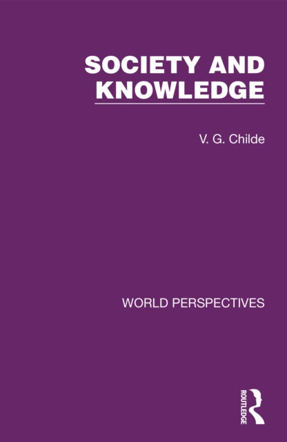 Book cover of: Society and Knowledge. By: V. G. Childe