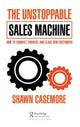 Book cover of: Unstoppable Sales Machine. By: Shawn Casemore