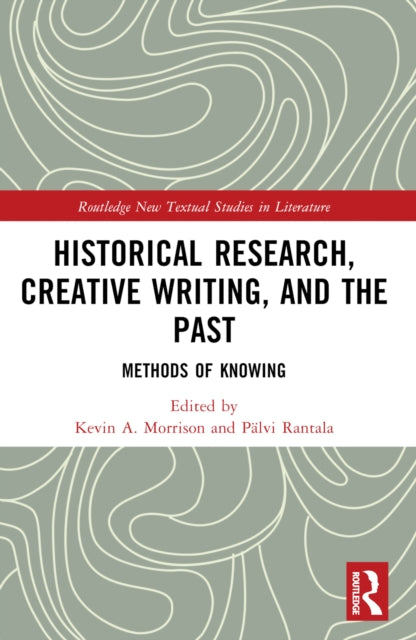 Book cover of: Historical Research, Creative Writing, and the Past