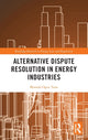 Book cover of: Alternative Dispute Resolution in Energy Industries. By: Mustafa Oguz Tuna