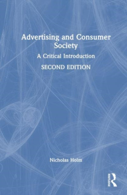 Book cover of: Advertising and Consumer Society. By: Nicholas Holm