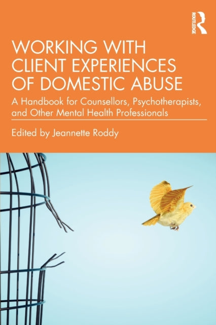 Book cover of: Working with Client Experiences of Domestic Abuse. By: Jeannette Roddy