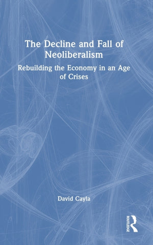 Decline and Fall of Neoliberalism