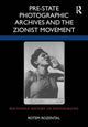 Book cover of: Pre-State Photographic Archives and the Zionist Movement. By: Rotem Rozental