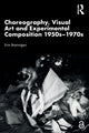 Book cover of: Choreography, Visual Art and Experimental Composition 1950s–1970s. By: Erin Brannigan