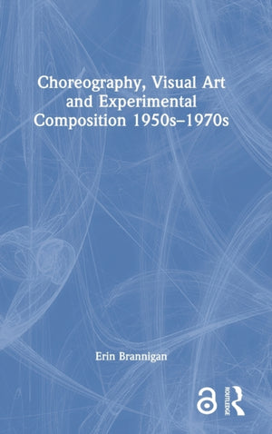Choreography, Visual Art and Experimental Composition 1950s–1970s