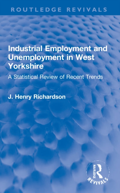 Book cover of: Industrial Employment and Unemployment in West Yorkshire