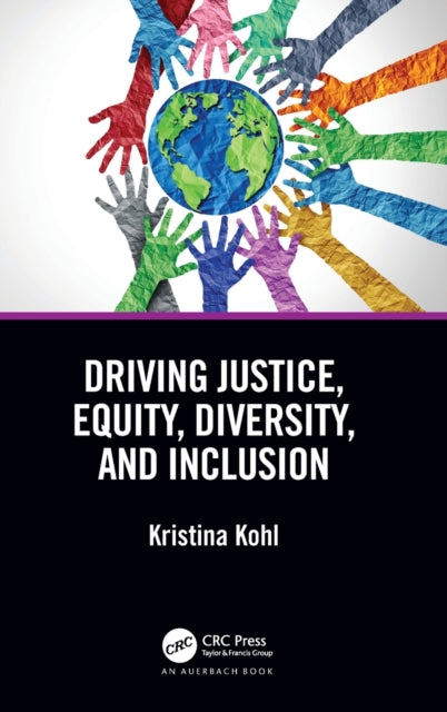 Book cover of: Driving Justice, Equity, Diversity, and Inclusion. By: Kristina Kohl