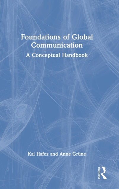 Book cover of: Foundations of Global Communication. By: Kai Hafez