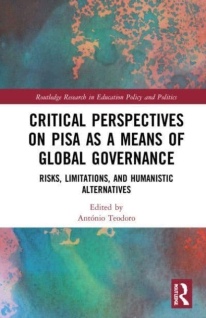 Book cover of: Critical Perspectives on PISA as a Means of Global Governance. By: António Teodoro