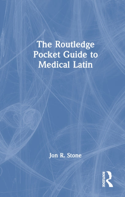 Book cover of: Routledge Pocket Guide to Medical Latin. By: Jon R. Stone