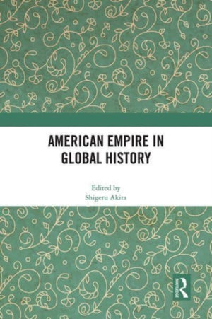 American Empire in Global History