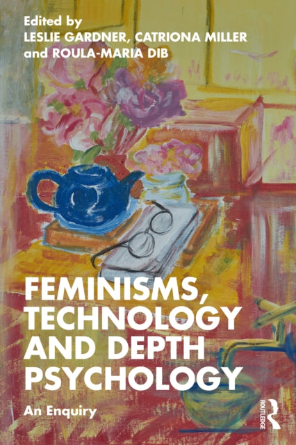 Book cover of: Feminisms, Technology and Depth Psychology. By: Leslie Gardner