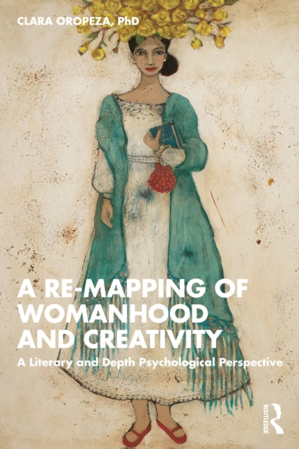 Book cover of: Re-mapping of Womanhood and Creativity. By:  Clara Oropeza