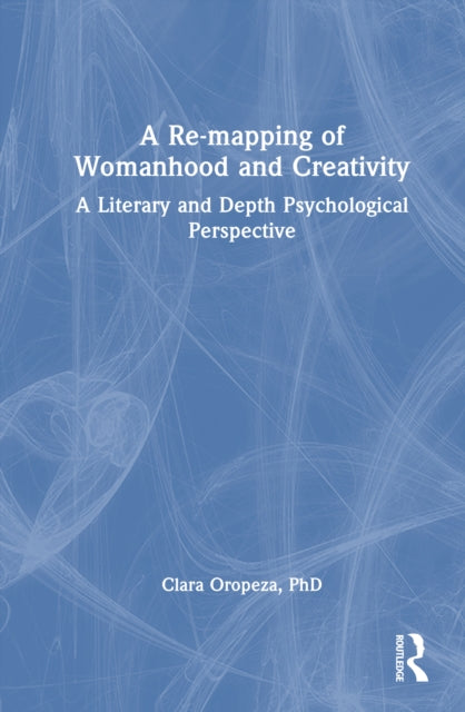 Book cover of: Re-mapping of Womanhood and Creativity. By:  Clara Oropeza