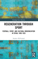 Book cover of: Regeneration through Sport. By: Andrew McFarland