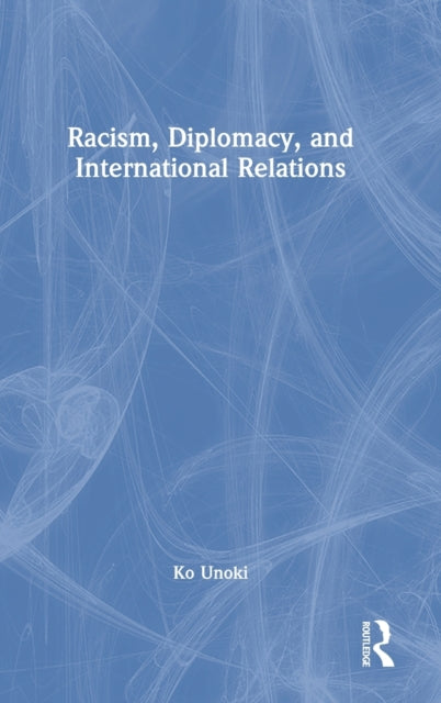 Book cover of: Racism, Diplomacy, and International Relations