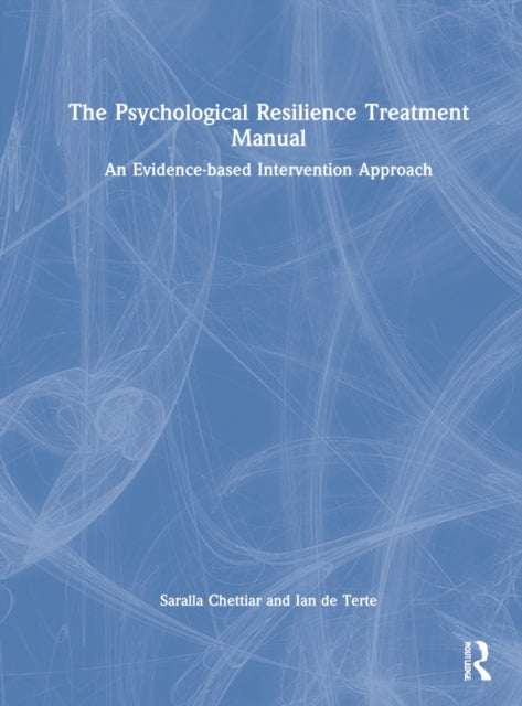 Book cover of: Psychological Resilience Treatment Manual. By: Saralla Chettiar