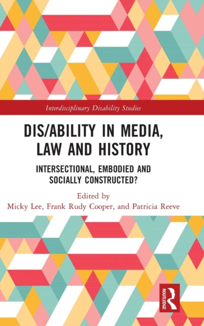 Book cover of: Dis/ability in Media, Law and History. By: Micky Lee