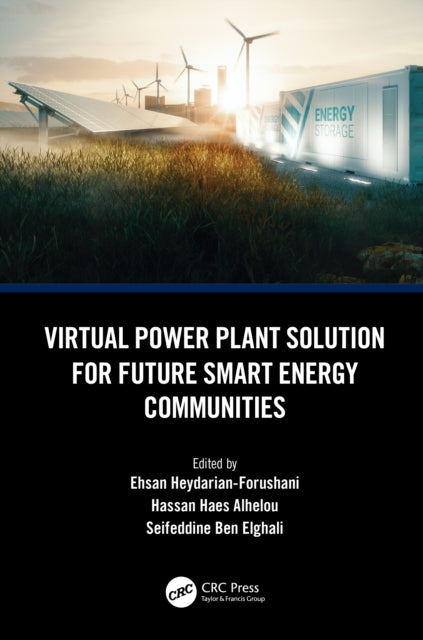 Book cover of: Virtual Power Plant Solution for Future Smart Energy Communities. By: Ehsan Heydarian-Forushani