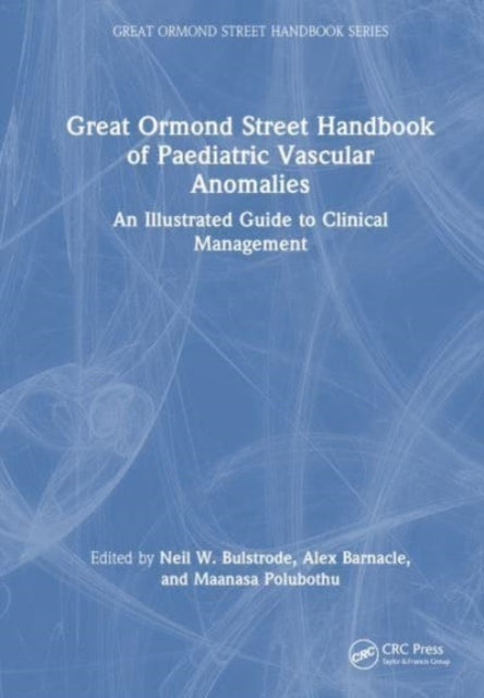Book cover of: Great Ormond Street Handbook of Paediatric Vascular Anomalies. By: Neil Bulstrode