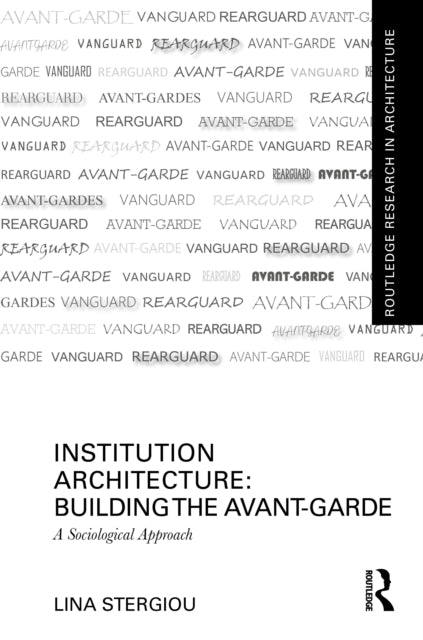 Book cover of: Institution Architecture: Building the Avant-Garde. By: Lina Stergiou