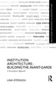 Book cover of: Institution Architecture: Building the Avant-Garde. By: Lina Stergiou